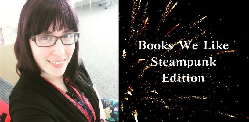 Books We Like: Steampunk