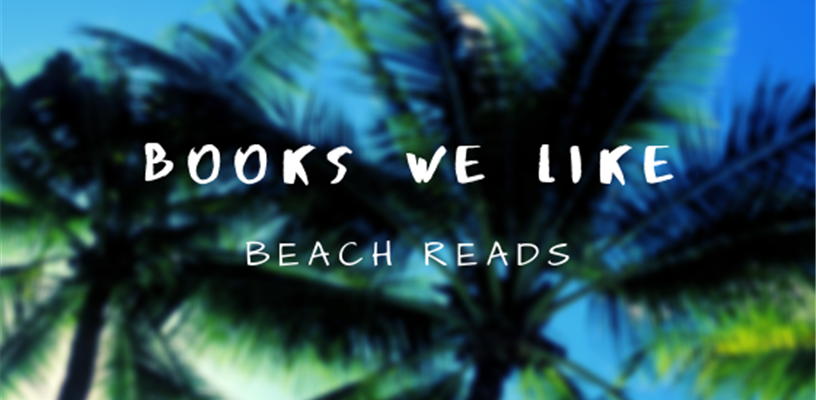 Books We Like - Beach Reads